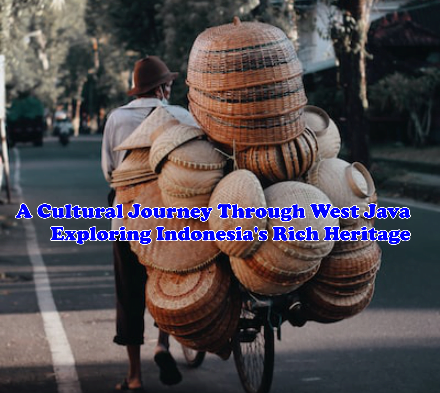 A Cultural Journey Through West Java: Exploring Indonesia's Rich Heritage