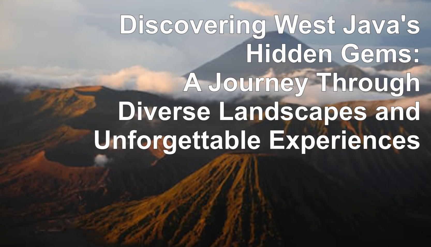 Discovering West Java's Hidden Gems: A Journey Through Diverse Landscapes and Unforgettable Experiences