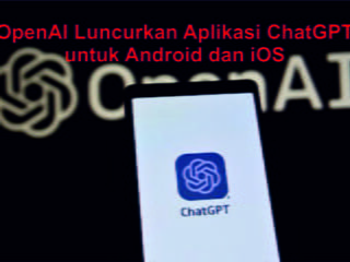 OpenAI Luncurkan Aplikasi ChatGPT untuk Android dan iOS