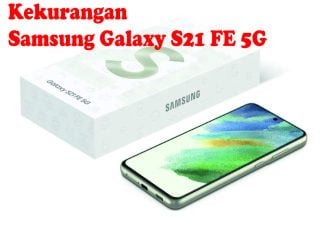 Kekurangan Samsung Galaxy S21 FE 5G Terbaru
